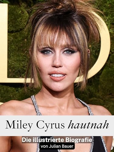 Miley Cyrus hautnah: Die illustrierte Biografie. Komplett in Farbe von FlipFlop