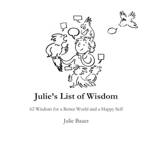 Julie’s List of Wisdom: 62 Wisdom for a Better World and a Happy Self - Premium Print Edition von Independently published