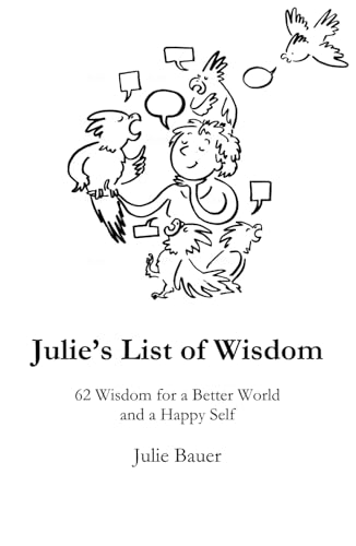 Julie’s List of Wisdom: 62 Wisdom for a Better World and a Happy Self - Premium Print Edition von Independently published
