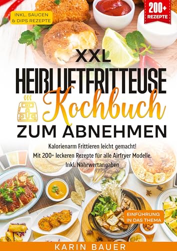 XXL Heißluftfritteuse Kochbuch zum Abnehmen: Kalorienarm Frittieren leicht gemacht! Mit 200+ leckeren Rezepte für alle Airfryer Modelle. Inkl. Nährwertangaben von tredition