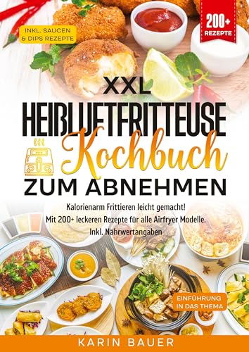 XXL Heißluftfritteuse Kochbuch zum Abnehmen: Kalorienarm Frittieren leicht gemacht! Mit 200+ leckeren Rezepte für alle Airfryer Modelle. Inkl. Nährwertangaben von tredition