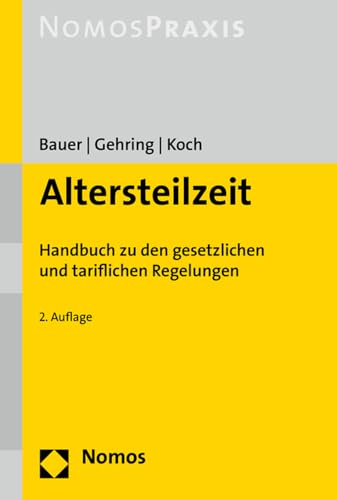 Altersteilzeit: Handbuch zu den gesetzlichen und tariflichen Regelungen von Nomos Verlagsges.MBH + Co