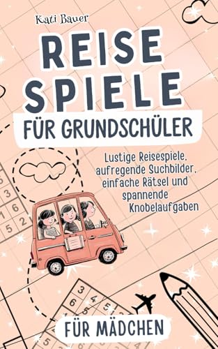 Reisespiele für Grundschüler: Rätseln, Lachen, Mädchenspaß! Lustige Rätsel, Suchbilder und Denkspiele für unterwegs – Die ideale Beschäftigung im Auto, Flugzeug, Zug und Urlaub Reisespiele für Grundschüler: Rätseln, Lachen, Mädchenspaß! Lustige Rätsel, Suchbilder und Denkspiele für unterwegs – Die ideale Beschäftigung im Auto, Flugzeug, Zug und Urlaub von DLE Unlimited