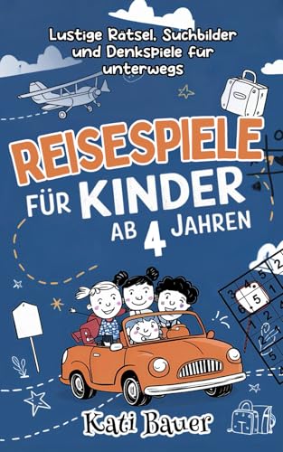 Reisespiele für Kinder ab 4 Jahren: Lustige Rätsel, Suchbilder und Denkspiele für unterwegs – Die ideale Beschäftigung im Auto, Flugzeug, Zug und Urlaub von DLE Unlimited