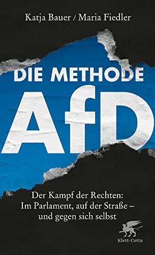 Die Methode AfD: Der Kampf der Rechten: Im Parlament, auf der Straße - und gegen sich selbst von Klett-Cotta Verlag