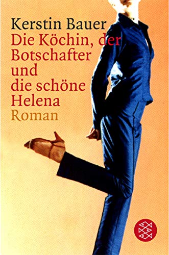 Die Köchin, der Botschater und die schöne Helena: Roman von FISCHER Taschenbuch
