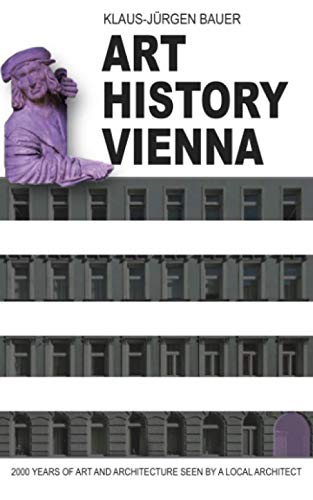 Art History Vienna: 2000 years of art and architecture seen by a local architect von 3-903294