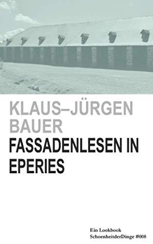 Fassadenlesen in Eperies: Ein Lookbook (SchoenheitderDinge, Band 8)