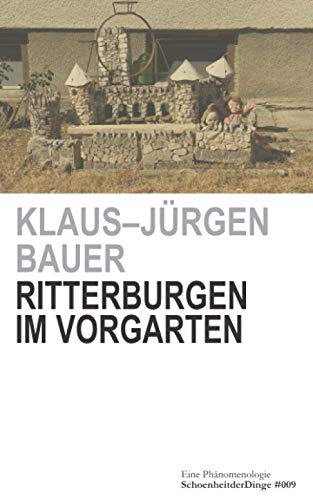 Ritterburgen im Vorgarten: Eine Phänomenologie (Schönheit der Dinge) von 3-903294