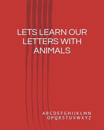 LETS LEARN OUR LETTERS WITH ANIMALS von Independently published