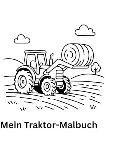 Mein Traktor-Malbuch: „Ein liebevoll gestaltetes Malbuch mit großen, einfachen Motiven rund um Traktoren und Bauernhof – perfekt für Kinderhände“ von Independently published