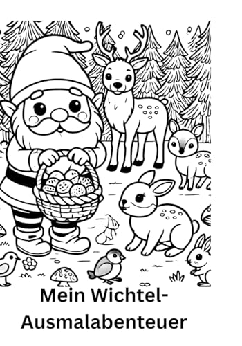Mein Wichtel-Ausmalabenteuer: Mit fröhlichen Wichteln durch Wald, Winter und Wunderwelt von Independently published