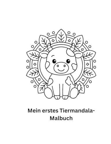 „Mein erstes Tiermandala-Malbuch: Ein liebevoll gestaltetes Ausmalbuch mit kindgerechten Mandalas von Löwe, Eule, Fuchs & Co – perfekt zur Förderung von Kreativität und Konzentration von Independently published