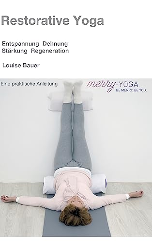 Restorative Yoga: Entspannung, Dehnung, Stärkung & Regeneration von tredition