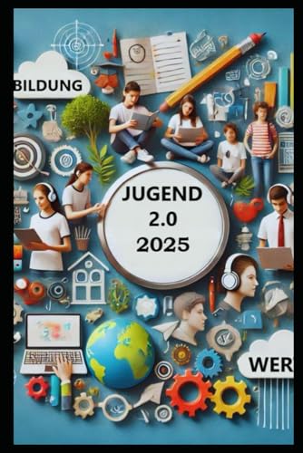 JUGEND 2.0:: Bildung und Werte (Jugend 2.0: Im Zeitalter der digitalen Transformation, Band 2) von Independently published
