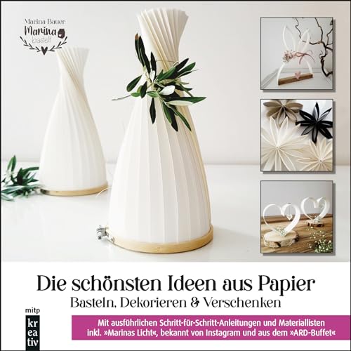 Die schönsten Ideen aus Papier: Basteln, Dekorieren & Verschenken: von "Marina bastelt" (mitp Kreativ) von mitp