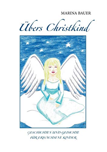 Übers Christkind: Geschichten und Gedichte für erwachsene Kinder