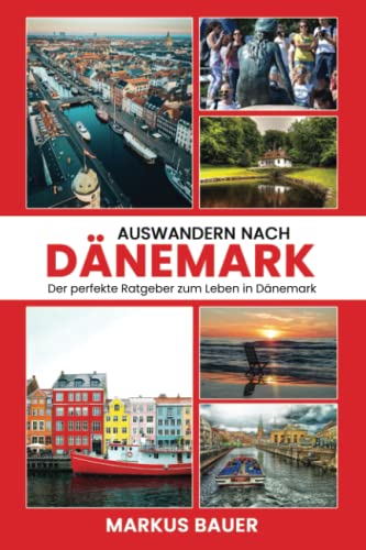 Auswandern nach Dänemark: Der perfekte Ratgeber zum Leben in Dänemark von Independently published
