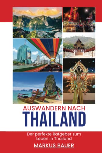 Auswandern nach Thailand: Der perfekte Ratgeber zum Leben in Thailand von Independently published