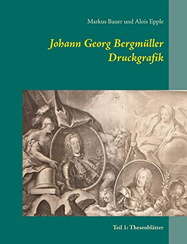 Johann Georg Bergmüller Druckgrafik: Teil 1: Thesenblätter