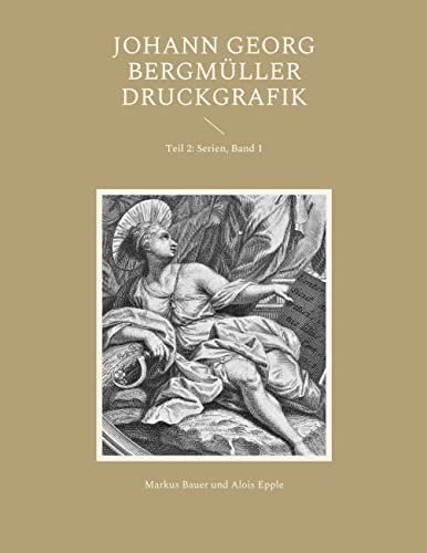 Johann Georg Bergmüller Druckgrafik: Teil 2: Serien, Band 1 von Books on Demand
