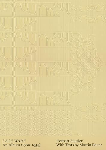 Herbert Stattler: Lace Ware: An Album 1900–1954 von Spector Books OHG