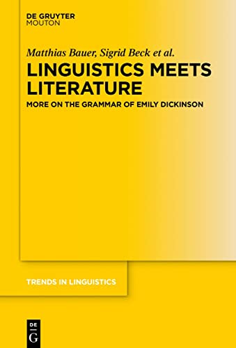 Linguistics Meets Literature: More on the Grammar of Emily Dickinson (Trends in Linguistics. Studies and Monographs [TiLSM], 329) von Walter de Gruyter, Inc.