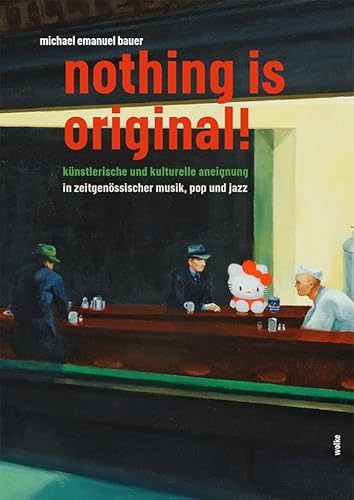 nothing is original!: künstlerische und kulturelle aneignung in zeitgenössischer musik, pop und jazz von Wolke V.-G.