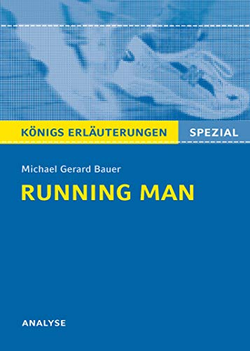 Running Man von Michael Gerard Bauer. Königs Erläuterungen Spezial.: Textanalyse und Interpretation mit ausführlicher Inhaltsangabe und Prüfungsaufgaben mit Lösungen Running Man von Michael Gerard Bauer. Königs Erläuterungen Spezial.: Textanalyse und Interpretation mit ausführlicher Inhaltsangabe und Prüfungsaufgaben mit Lösungen