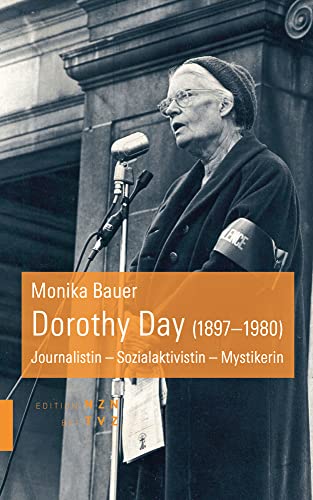Dorothy Day (1897–1980): Journalistin - Sozialaktivistin - Mystikerin von Theologischer Verlag Zürich