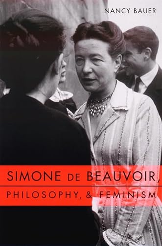 Simone De Beauvoir, Philosophy, & Feminism (Gender and Culture) von Columbia University Press