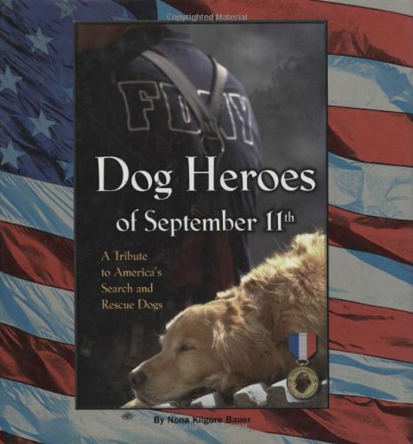 Dog Heroes of September 11th: A Tribute to America's Search and Rescue Dogs (Breeders' Best)