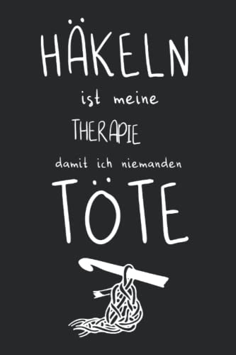 Häkeln ist meine Therapie, damit ich niemanden töte: Häkel-Journal | Projektdetailseiten, Strickmusterpapier und Sockentabellen | Übersicht über Handarbeiten von Independently published