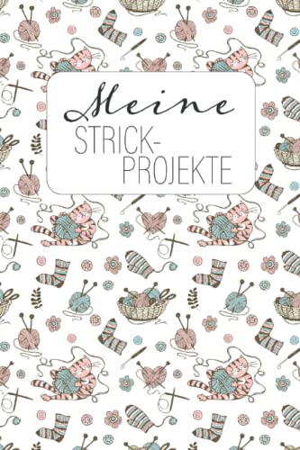 Meine Strick-Projekte: Projekt-Notizbuch Stricken und Häkeln Katze weiß | Projektdetailseiten, Strickmusterpapier und Sockentabellen | Übersicht über Handarbeiten