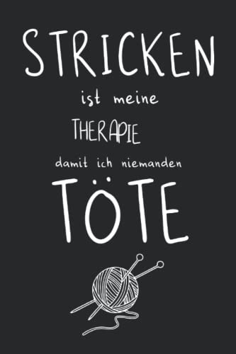 Stricken ist meine Therapie, damit ich niemanden töte: Strick-Journal | Projektdetailseiten, Strickmusterpapier und Sockentabellen | Übersicht über Handarbeiten von Independently published