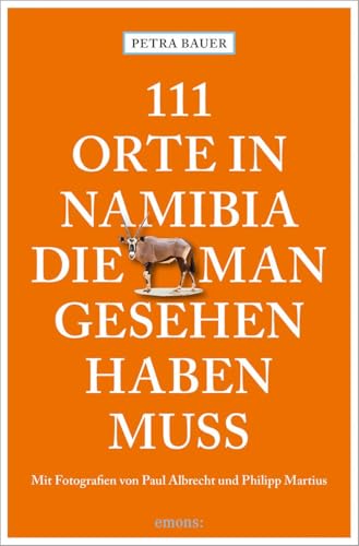 111 Orte in Namibia, die man gesehen haben muss: Reiseführer von Emons Verlag