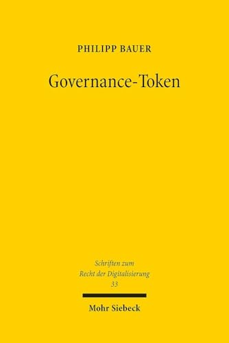 Governance-Token: Ein dezentralisiertes und tokenisiertes Mitgliedschaftspapier? (SRDi, Band 33) von Mohr Siebeck