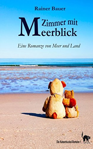 Zimmer mit Meerblick: Eine Romanze von Meer und Land (Die Katzenbuckel-Romane, Band 1)
