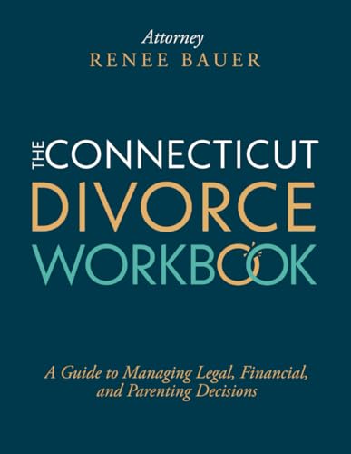 The Connecticut Divorce Workbook: A Guide to Managing Legal, Financial and Parenting Decisions von Independently published