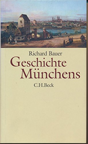 Geschichte Münchens: Vom Mittelalter bis zur Gegenwart von Beck C. H.