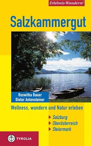 Erlebnis-Wandern! Salzkammergut: Wellness, wandern und Natur erleben Erlebnis-Wandern! Salzkammergut: Wellness, wandern und Natur erleben von Tyrolia