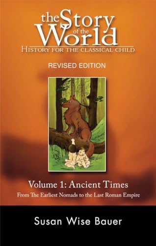 Story of the World, Vol. 1 - History for the Classical Child: Ancient Times: From the Earliest Nomads to the Last Roman Emperor (Story of the World: History for the Classical Child, 1, Band 1)