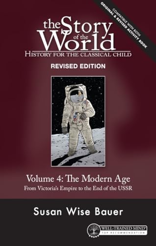The Modern Age: From Victoria's Empire to the End of the USSR (The Story of the World: History for the Classical Child, 4, Band 4)