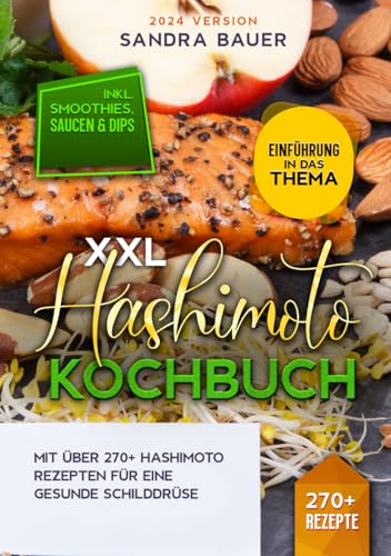 XXL Hashimoto Kochbuch: Mit über 270+ Hashimoto Rezepten für eine gesunde Schilddrüse von Independently published