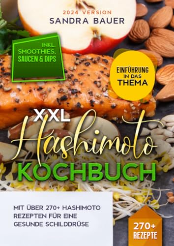 XXL Hashimoto Kochbuch: Mit über 270+ Hashimoto Rezepten für eine gesunde Schilddrüse von epubli