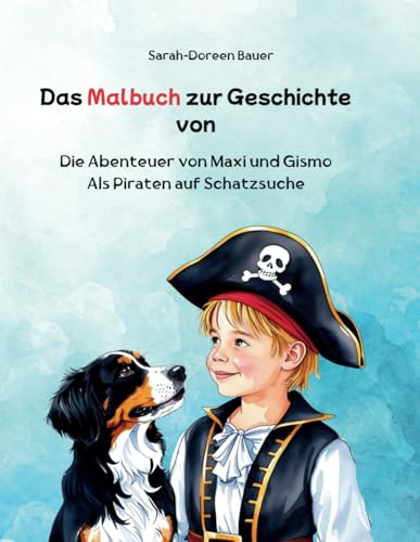 Das Malbuch zur Geschichte von: Die Abenteuer von Maxi und Gismo - Als Piraten auf Schatzsuche von Independently published