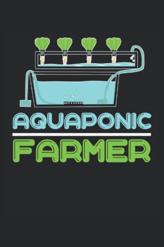 Aquaponic Farmer: Aquaponik-Notizbuch |Bauern-Geschenk-Tagebuch |Anmerkungen zur Landwirtschaft |Aquakultur-Notizbuch |Geschenknotizbuch für Hydroponik