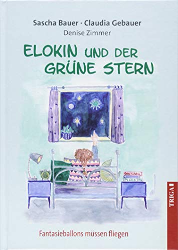 Elokin und der grüne Stern: Fantasieballons müssen fliegen von Triga