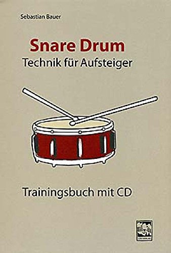 Snare Drum Technik für Aufsteiger: Trainingsbuch mit CD
