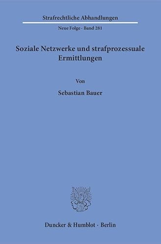 Soziale Netzwerke und strafprozessuale Ermittlungen.: Dissertationsschrift (Strafrechtliche Abhandlungen. Neue Folge)